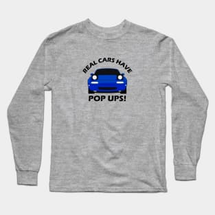 Mazda Miata - Real Cars Have Pop Ups - Blue Long Sleeve T-Shirt